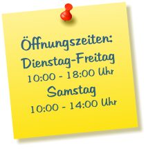 Öffnungszeiten:Dienstag-Freitag10:00 - 18:00 UhrSamstag10:00 - 14:00 Uhr